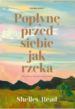 Popłynę przed siebie jak rzeka