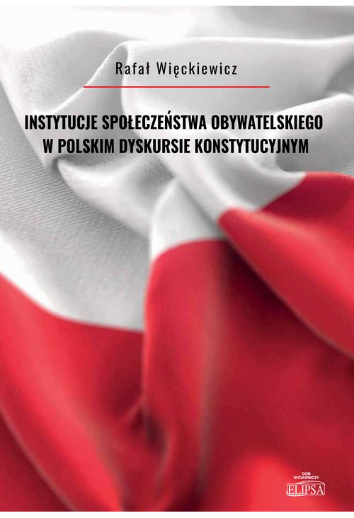 Instytucje społeczeństwa obywatelskiego w polskim dyskursie konstytucyjnym