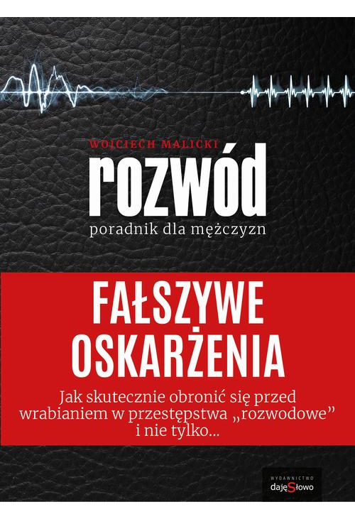 Fałszywe oskarżenia - poradnik dla mężczyzn