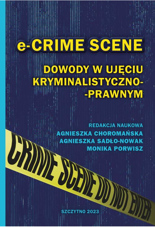 e-CRIME SCENE. Dowody w ujęciu kryminalistyczno-prawnym
