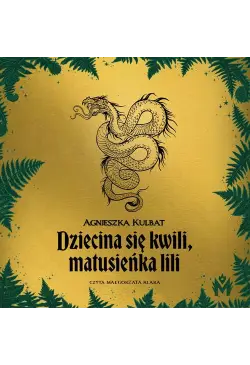 Dziecina się kwili,...