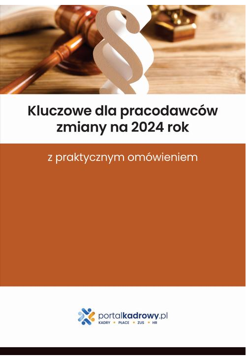 Kluczowe dla pracodawców zmiany na 2024 rok z praktycznym omówieniem