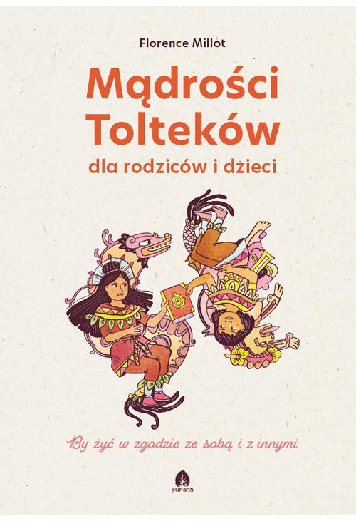 Mądrości Tolteków dla rodziców i dzieci