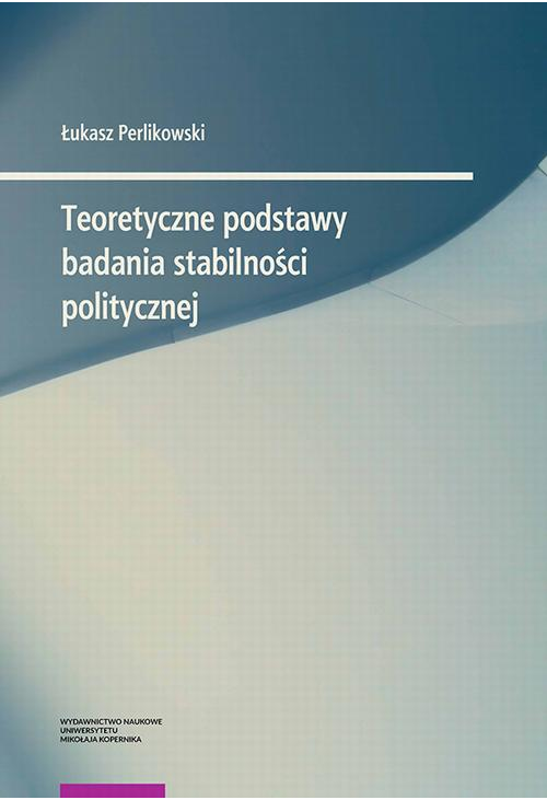 Teoretyczne podstawy badania stabilności politycznej