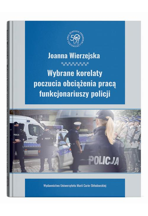 Wybrane korelaty poczucia obciążenia pracą funkcjonariuszy policji