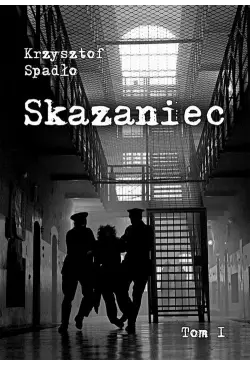 Skazaniec tom I Na pohybel...