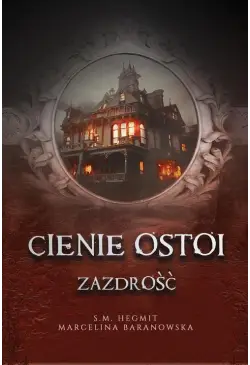 Cienie Ostoi. Zazdrość Tom 1