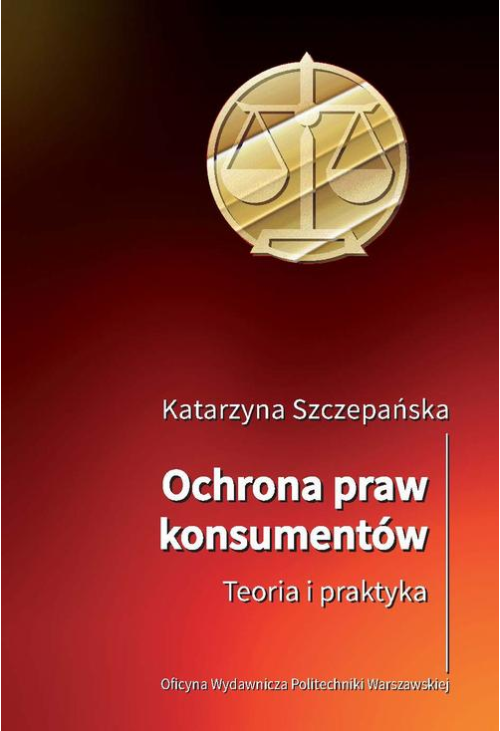 Ochrona praw konsumentów. Teoria i praktyka