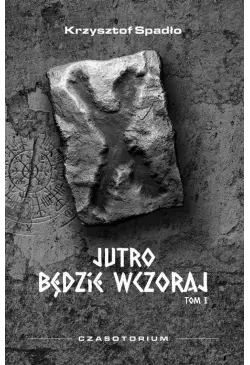 Czasotorium tom I Jutro...