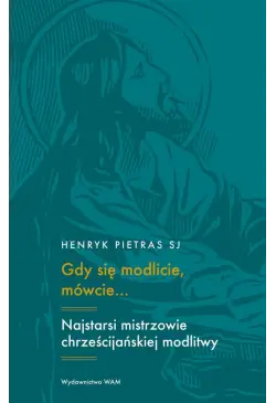 Gdy się modlicie, mówcie......