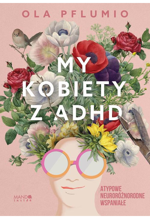 My kobiety z ADHD. Atypowe. Neuroróżnorodne. Wspaniałe