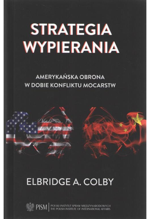 Strategia wypierania. Amerykańska obrona w dobie konfliktu mocarstw