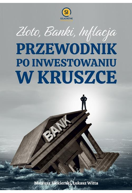 Złoto banki inflacja. Przewodnik po inwestowaniu w kruszce