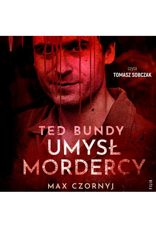 Ted Bundy. Umysł mordercy