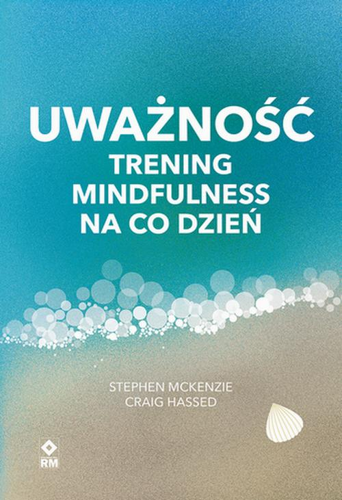 Uważność. Trening mindfulness na co dzień