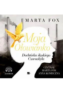 Moja Ołowianko. Dochtórka...