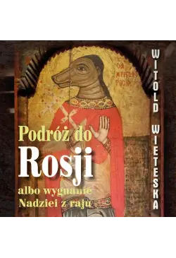 Podróż do Rosji albo...