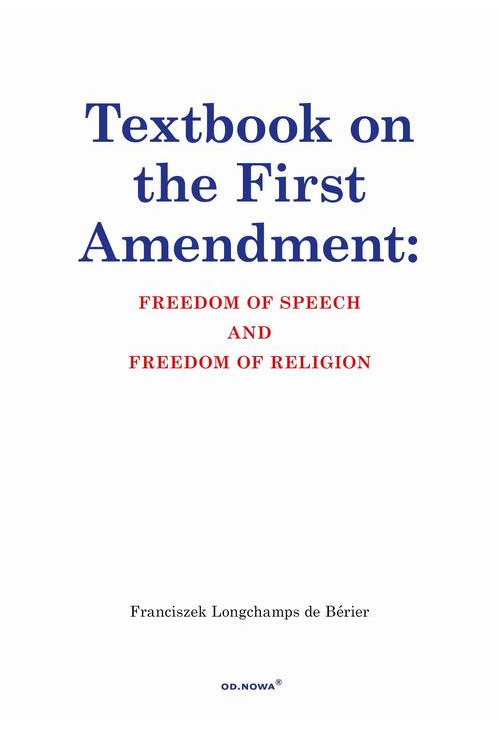 Textbook on the First Amendment: FREEDOM OF SPEECH AND FREEDOM OF RELIGION