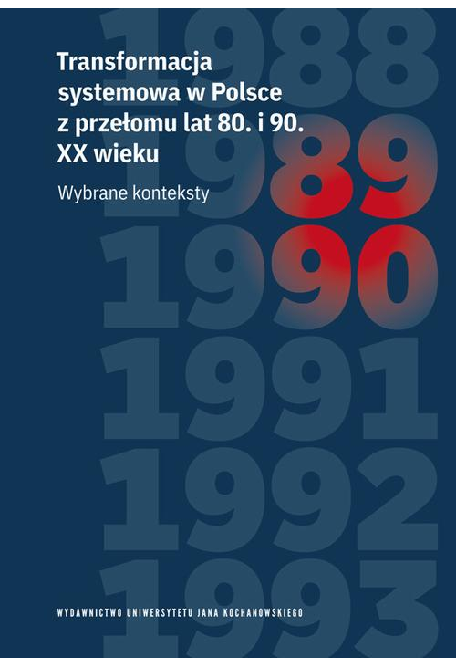 Transformacja systemowa w Polsce z przełomu lat 80. i 90. XX wieku. Wybrane konteksty