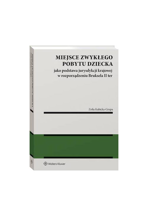 Miejsce zwykłego pobytu dziecka jako podstawa jurysdykcji krajowej w rozporządzeniu Bruksela II ter