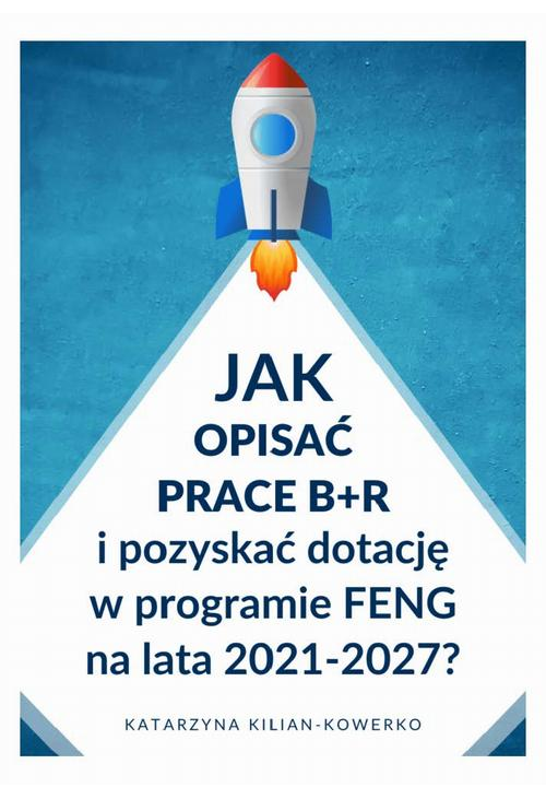 Jak opisać prace B+R i pozyskać dotację w programie FENG na lata 2021-2027?