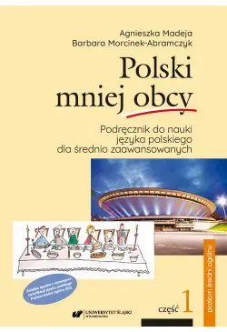 Polski mniej obcy. Cz. 1:...