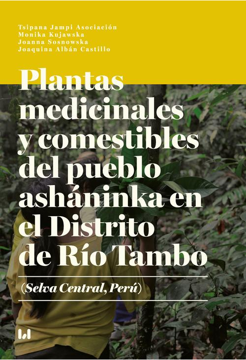 Plantas medicinales y comestibles del pueblo asháninka en el Distrito de Río Tambo (Selva Central, Perú)