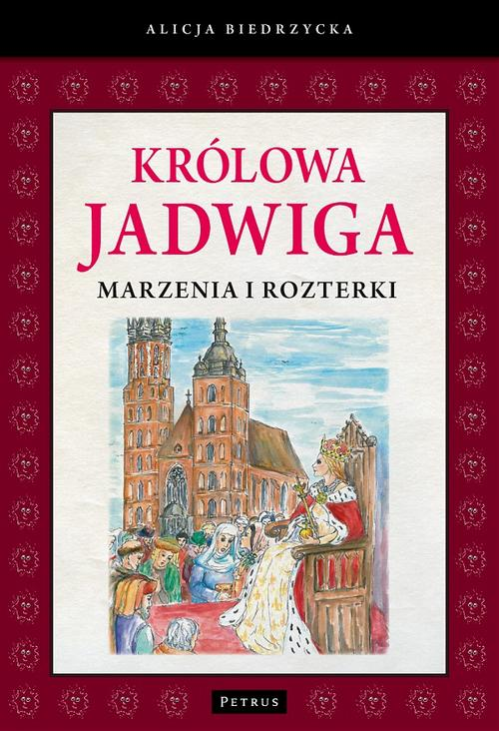 Królowa Jadwiga Marzenia i rozterki