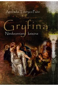 Gryfina. Niedoceniana księżna