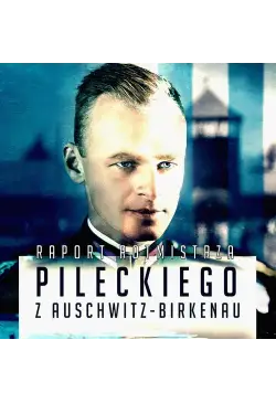 Raport Witolda Pileckiego z...