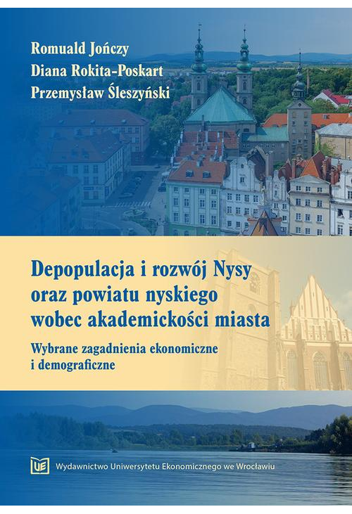 Depopulacja i rozwój Nysy oraz powiatu nyskiego wobec akademickości miasta. Wybrane zagadnienia ekonomiczne i demograficzne