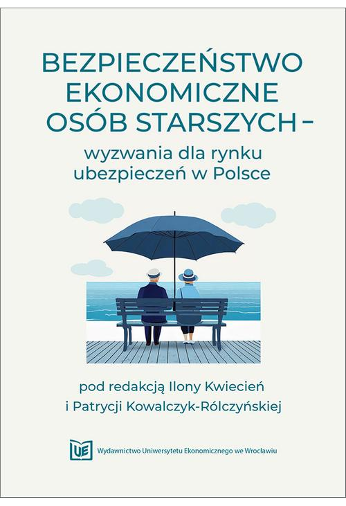 Bezpieczeństwo ekonomiczne osób starszych – wyzwania dla rynku ubezpieczeń w Polsce