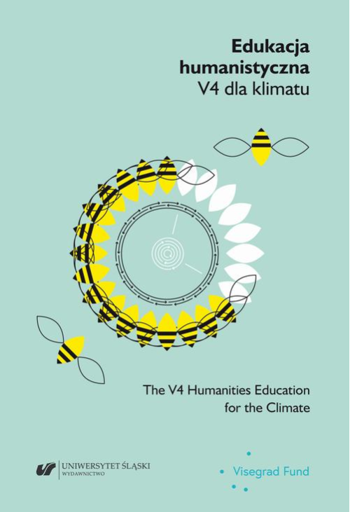 Edukacja humanistyczna V4 dla klimatu. Rozpoznania – dobre praktyki – rekomendacje / The V4 Humanities Education for the Cli...