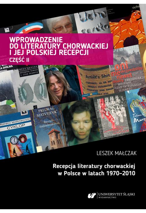 Wprowadzenie do literatury chorwackiej i jej polskiej recepcji. Cz. 2: Recepcja literatury chorwackiej w Polsce w latach 197...