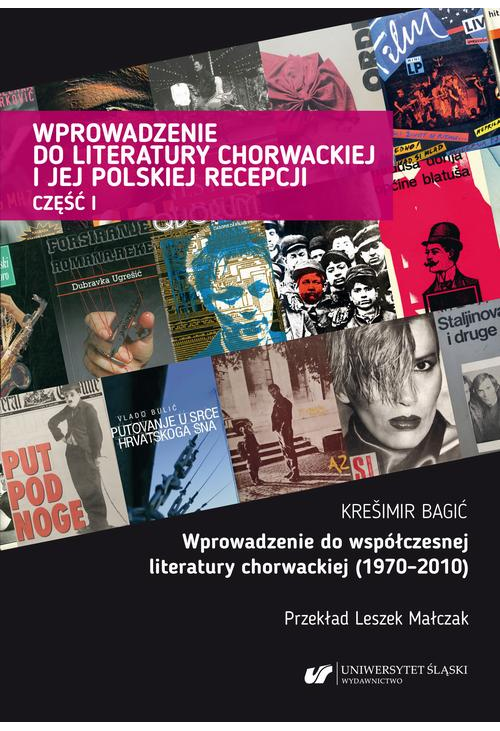 Wprowadzenie do literatury chorwackiej i jej polskiej recepcji. Cz. 1: Wprowadzenie do współczesnej literatury chorwackiej (...