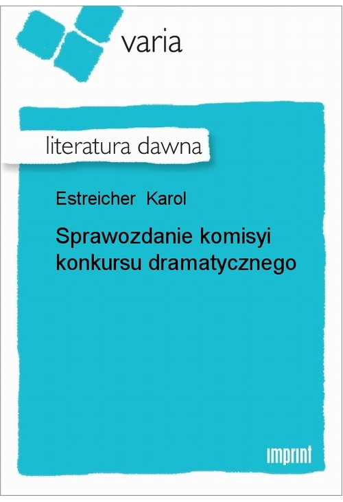 Sprawozdanie komisyi konkursu dramatycznego