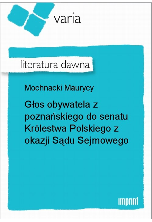 Głos obywatela z poznańskiego do senatu Królestwa Polskiego z okazji Sądu Sejmowego