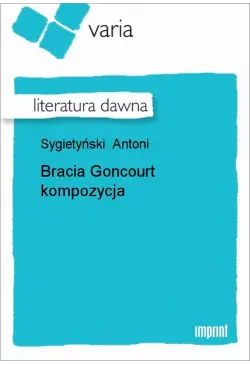 Bracia Goncourt kompozycja