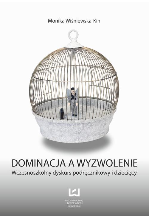 Dominacja a wyzwolenie. Wczesnoszkolny dyskurs podręcznikowy i dziecięcy