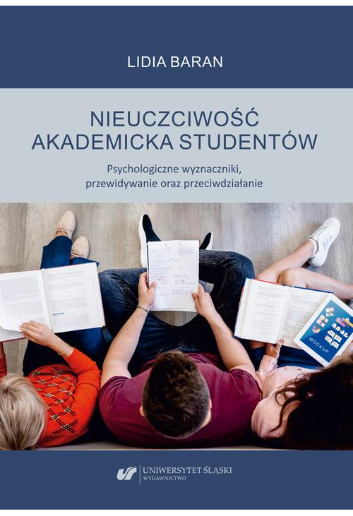 Nieuczciwość akademicka studentów. Psychologiczne wyznaczniki, przewidywanie oraz przeciwdziałanie