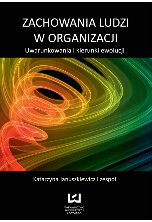 Zachowania ludzi w organizacji. Uwarunkowania i kierunki ewolucji