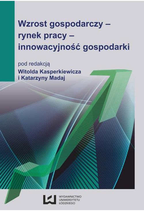 Wzrost gospodarczy - rynek pracy - innowacyjność gospodarki