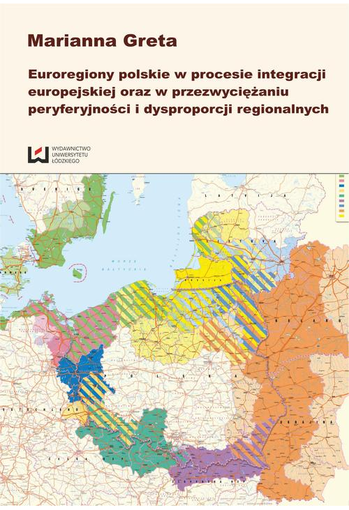 Euroregiony polskie w procesie integracji europejskiej oraz w przezwyciężaniu peryferyjności i dysproporcji regionalnych