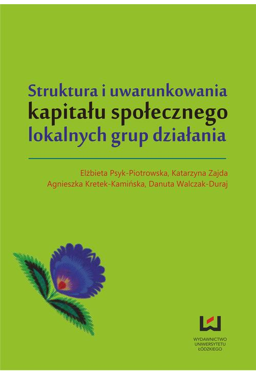 Struktura i uwarunkowania kapitału społecznego lokalnych grup działania