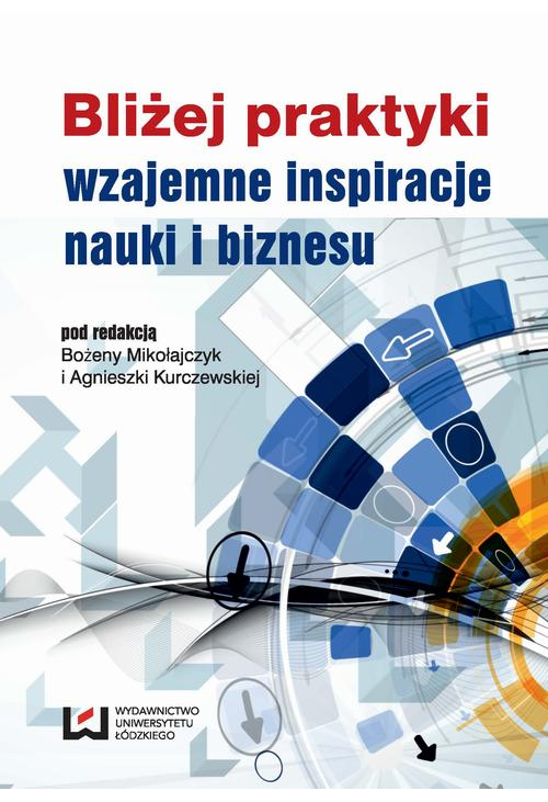 Bliżej praktyki - wzajemne inspiracje nauki i biznesu