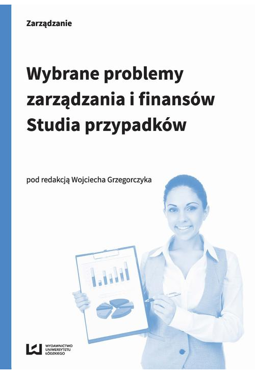 Wybrane problemy zarządzania i finansów. Studia przypadków