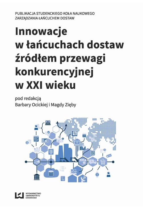 Innowacje w łańcuchach dostaw źródłem przewagi konkurencyjnej w XXI wieku