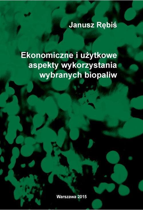 Ekonomiczne i użytkowe aspekty wykorzystania wybranych biopaliw