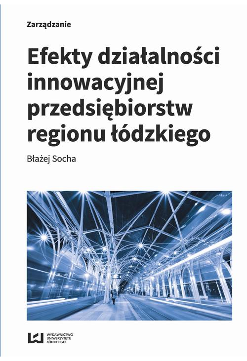 Efekty działalności innowacyjnej przedsiębiorstw regionu łódzkiego