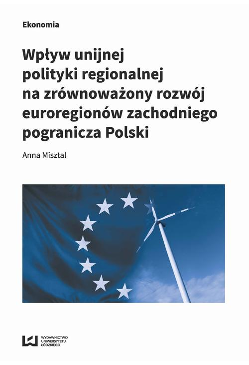 Wpływ unijnej polityki regionalnej na zrównoważony rozwój euroregionów zachodniego pogranicza Polski